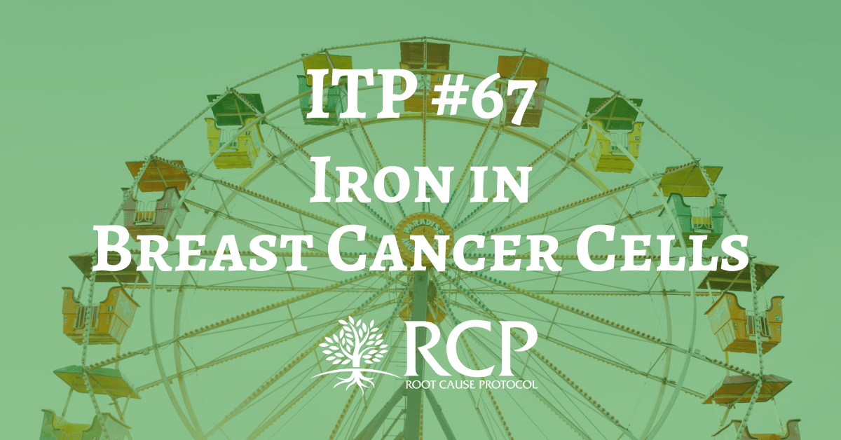 Iron Toxicity Post 67 There is 5 TIMES MORE IRON in breast cancer