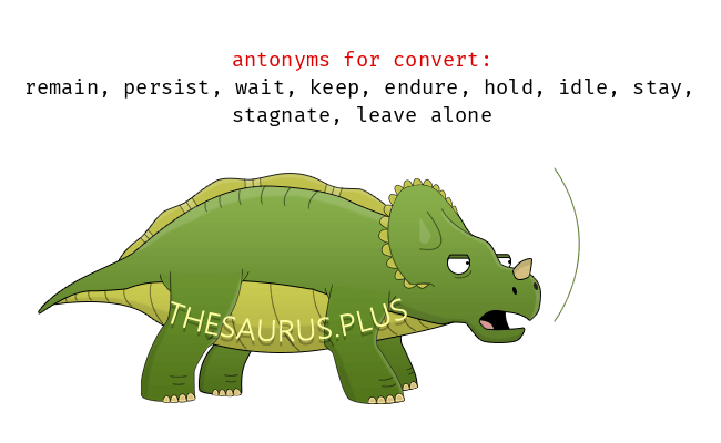 Convert Synonyms and Convert Antonyms. Similar and opposite words for