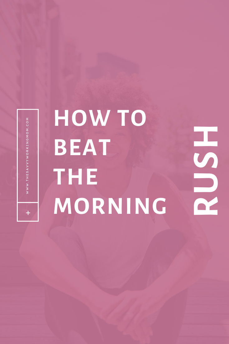 How to Beat the Morning Rush The Savvy Working Mom