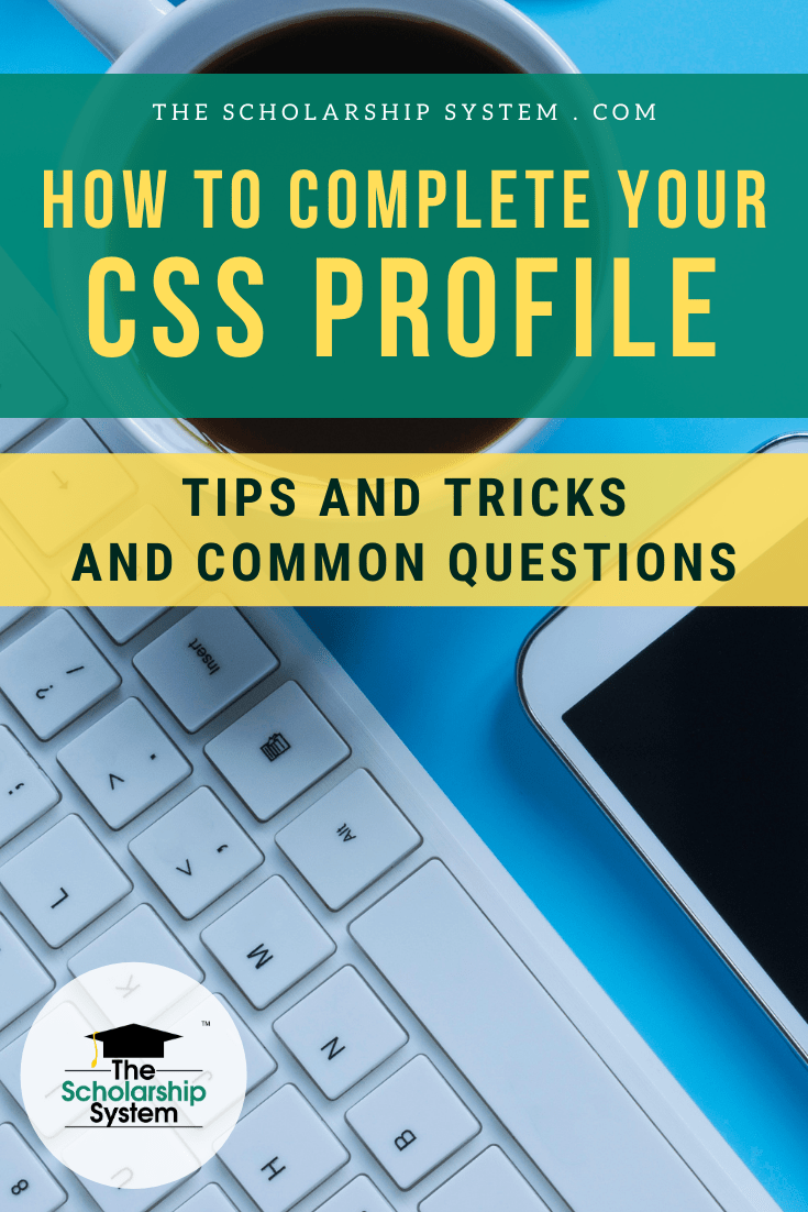 How to Complete your CSS Profile Tips and Tricks and Common Questions(01)