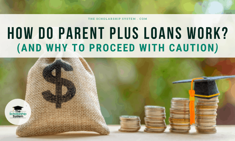 How Do Parent PLUS Loans Work? (And Why to Proceed with Caution) The