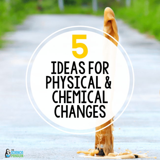 5 Ideas for Physical & Chemical Change: Experiments & Demonstrations