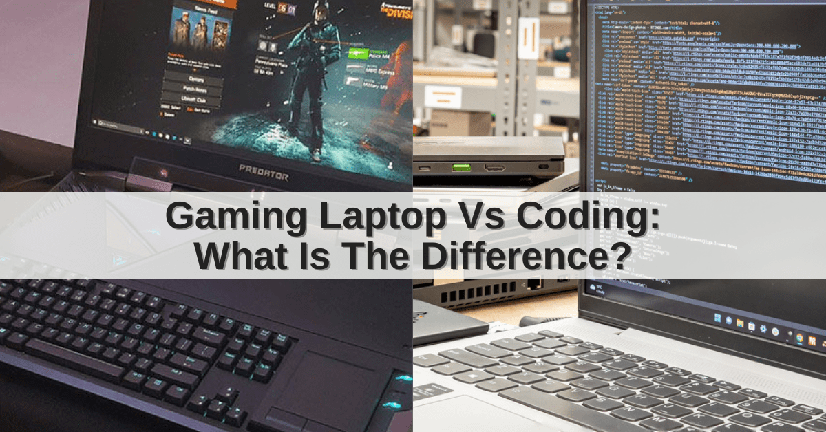 Gaming Laptop Vs Coding What Is The Difference?