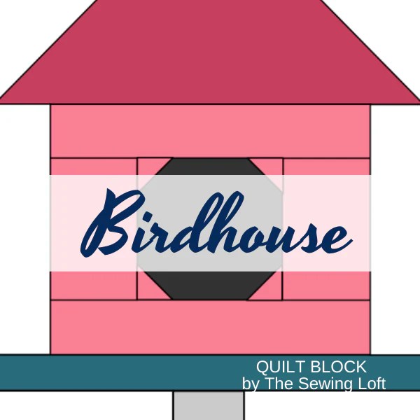 Birdhouse Quilt Block Pattern TheSewingLoft
