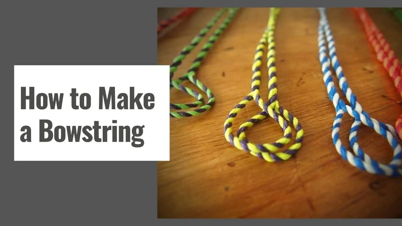 How to Make a Bowstring What Materials and Tools to Use