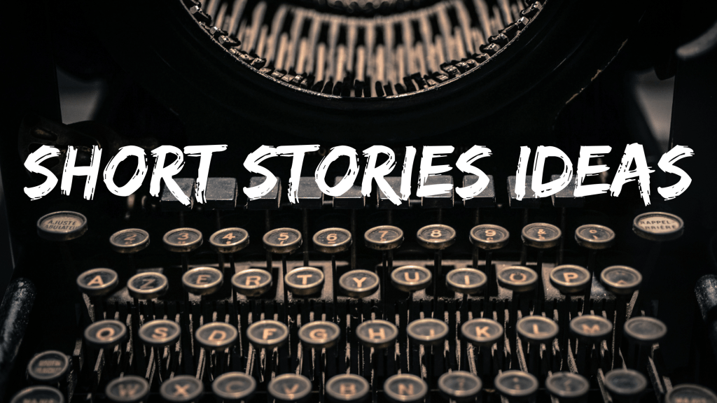Short Stories Ideas