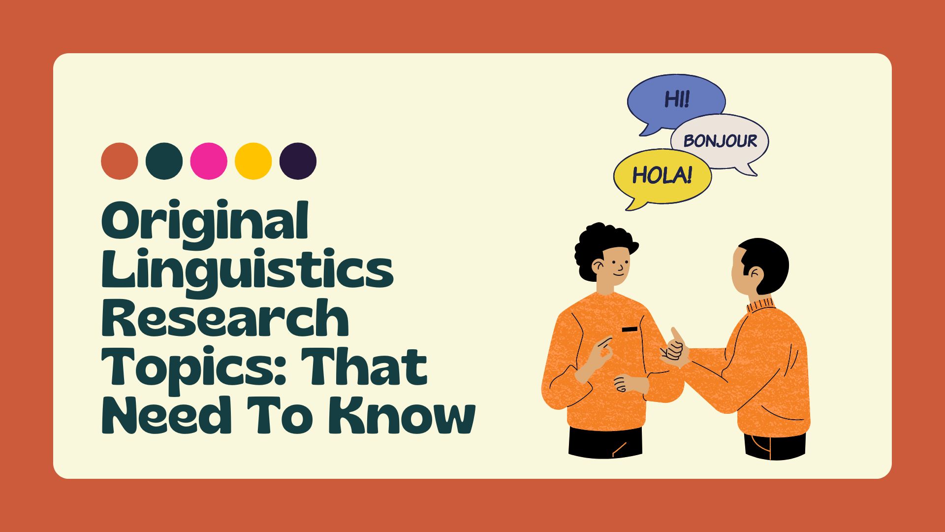 130+ Original Linguistics Research Topics That Need To Know