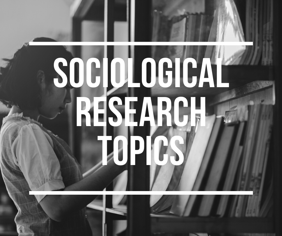 Sociological Research Topics For a Compelling Paper