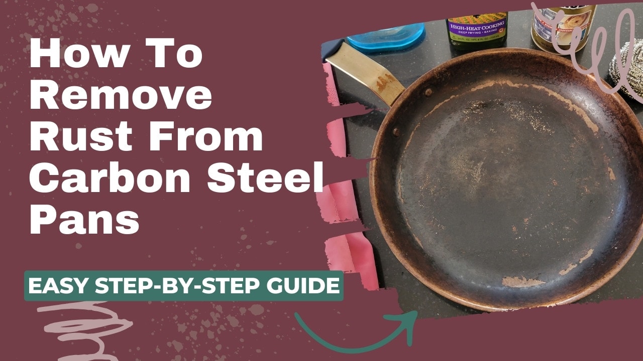 How To Remove Rust From Carbon Steel Pan? 3 Easy Hacks!