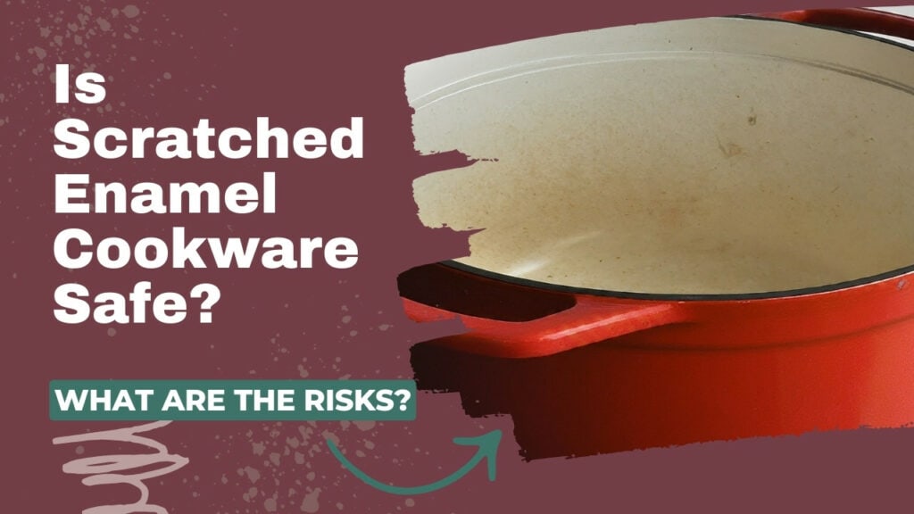 Is Scratched or Chipped Enamel Cookware Safe? [Answered]