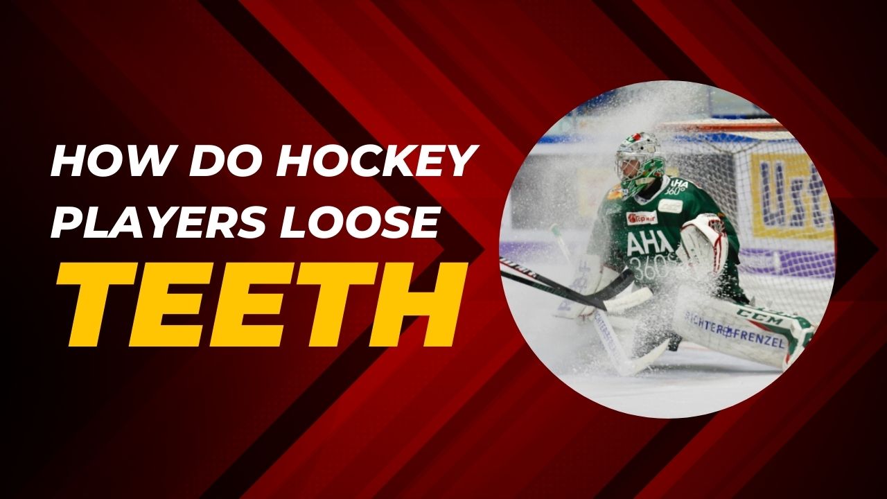 Why Do Hockey Players Lose Teeth?