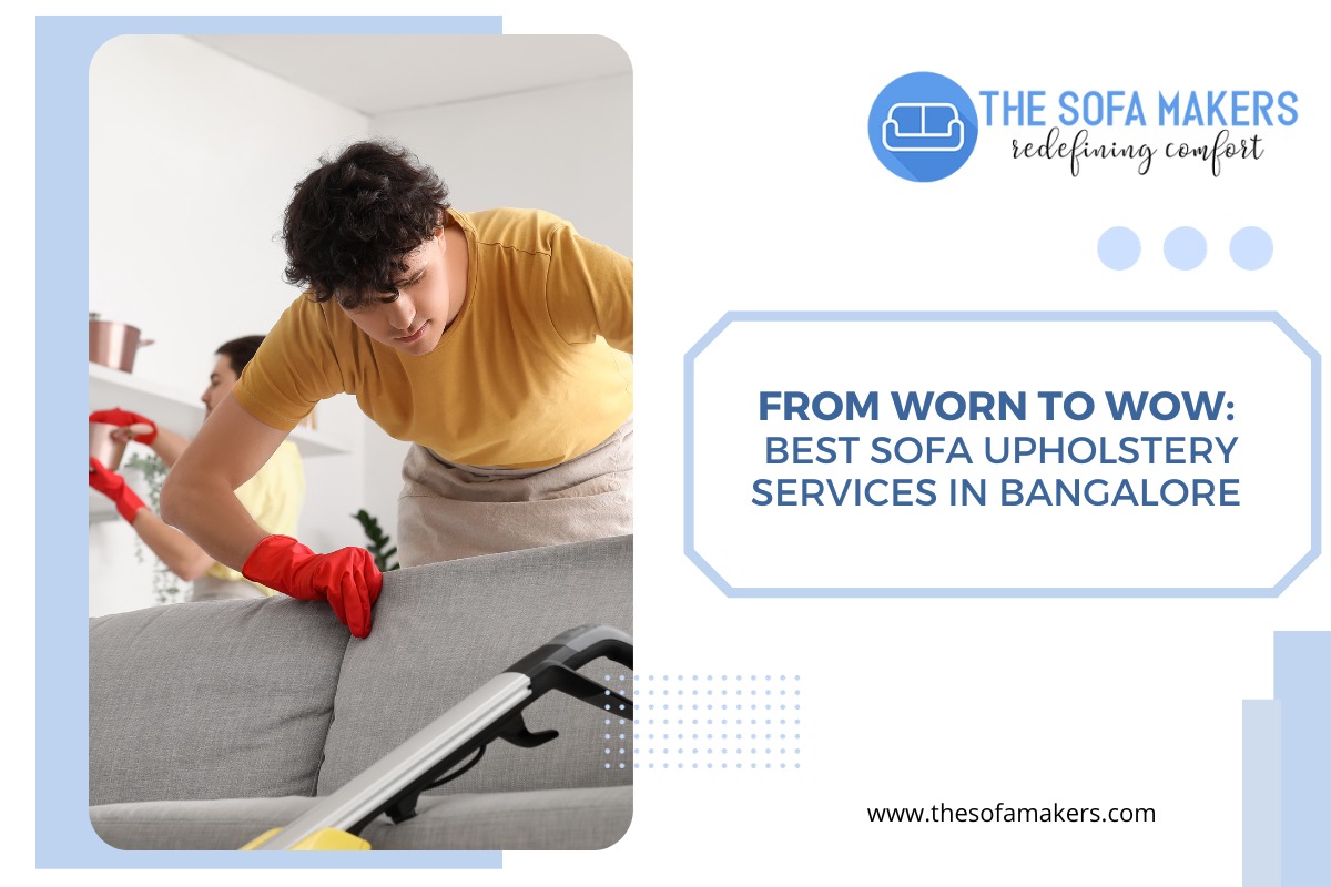 From Worn to Wow Best Sofa Upholstery Services in Bangalore » The Sofa