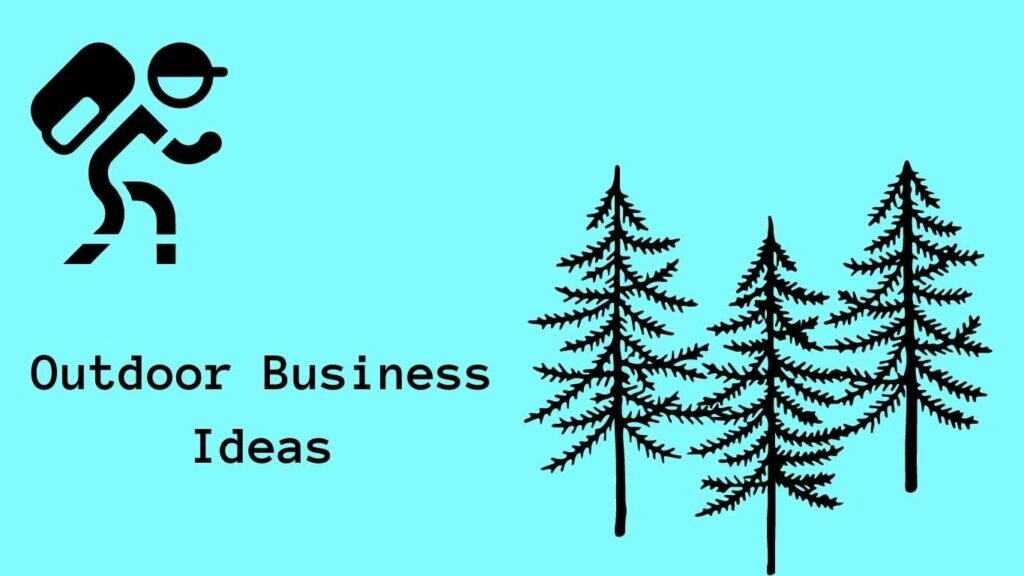 30 Most Profitable Outdoor Business Ideas For Make 10,000 Monthly