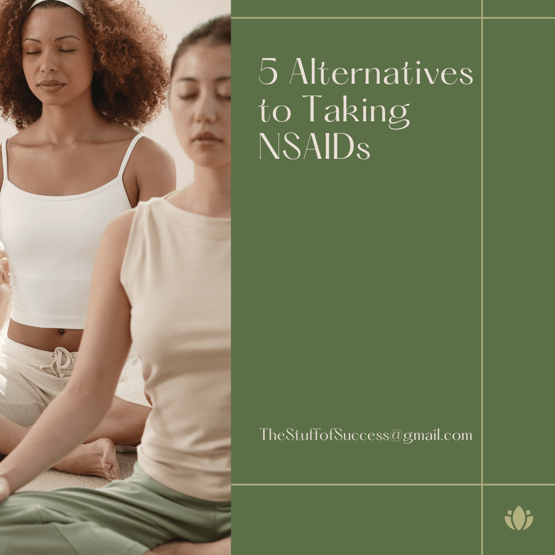 5 Alternatives to Taking NSAIDs ⋆ The Stuff of Success