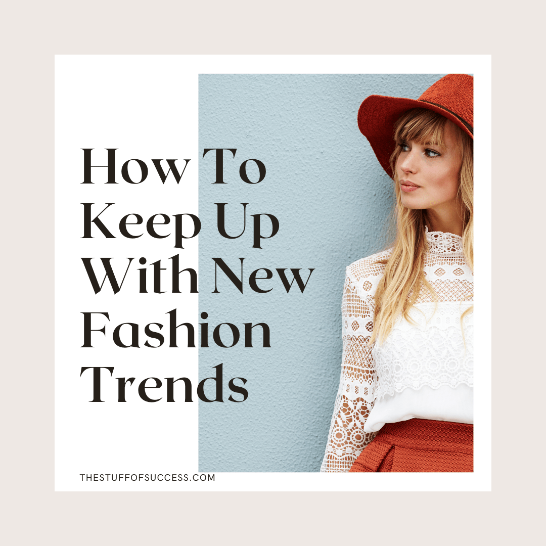 How To Keep Up With Fashion Trends 2022