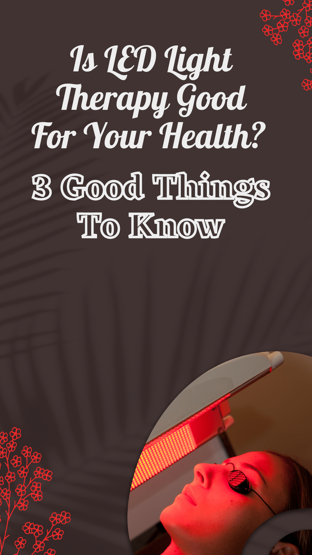 Is LED Light Therapy Good For Your Health? 3 Things To Know ⋆ The Stuff