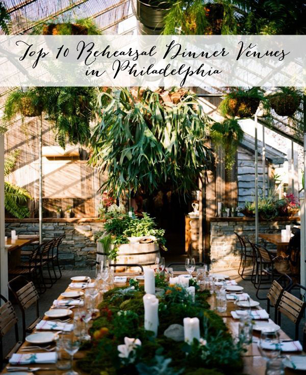Top Ten Rehearsal Dinner Venues in Philadelphia