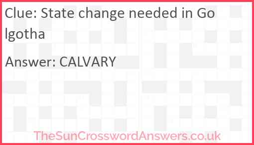 State change needed in Golgotha crossword clue TheSunCrosswordAnswers