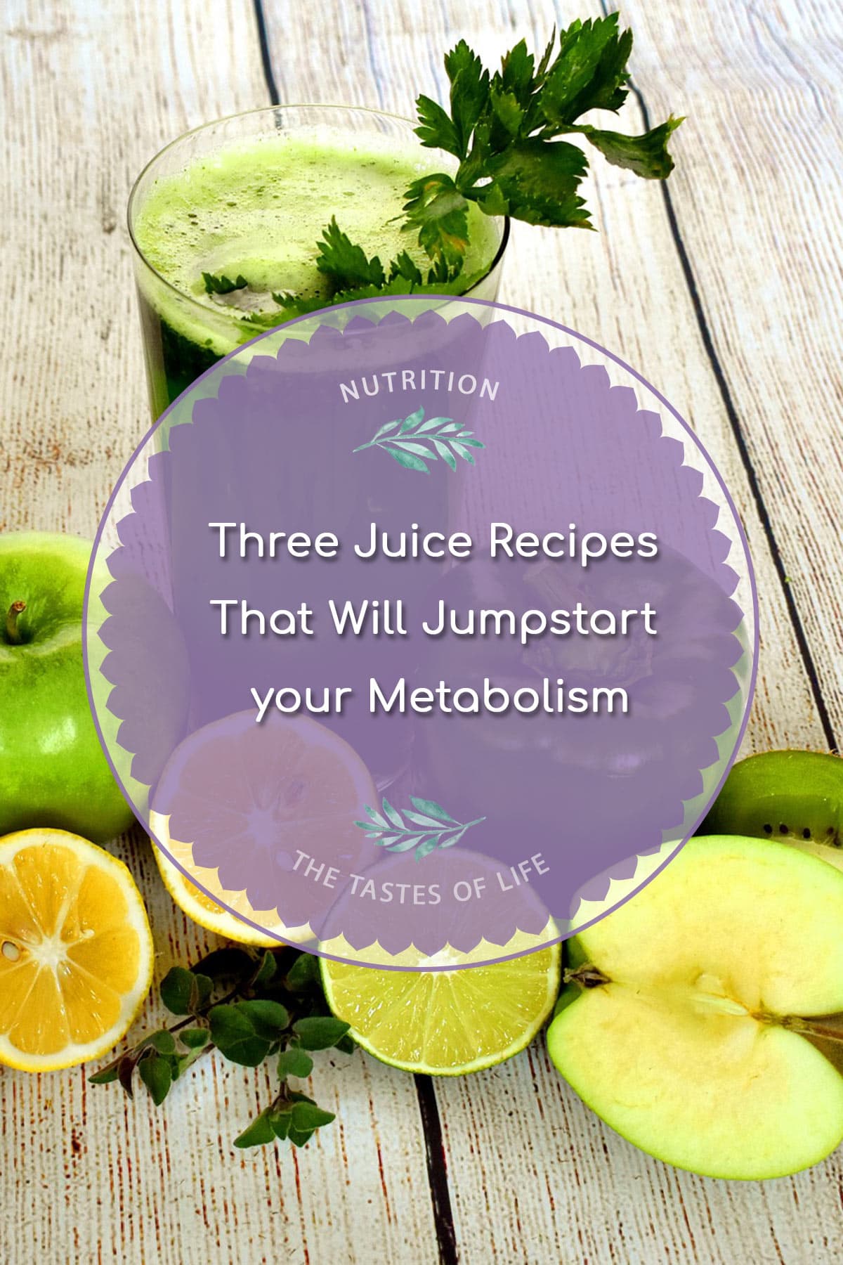 Juice Recipes Boost your Metabolism! The Tastes of Life Holistic