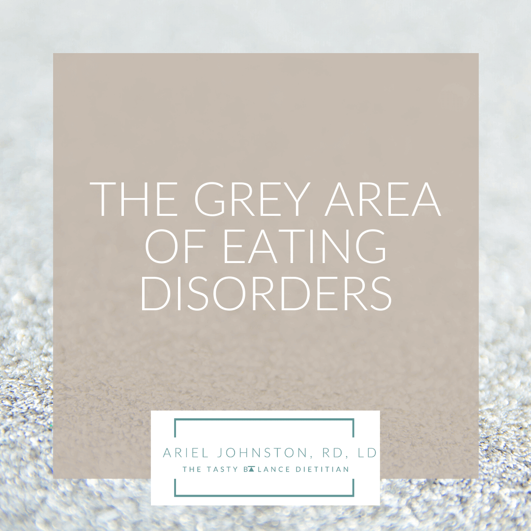 The Grey Area of Eating Disorders The Tasty Balance