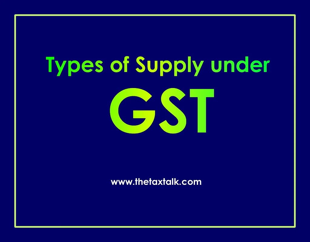 Types of Supply under GST Inward Supply Outward Supply