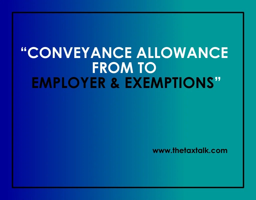 EMPLOYER & EXEMPTIONS thetaxtalk CONVEYANCE ALLOWANCE