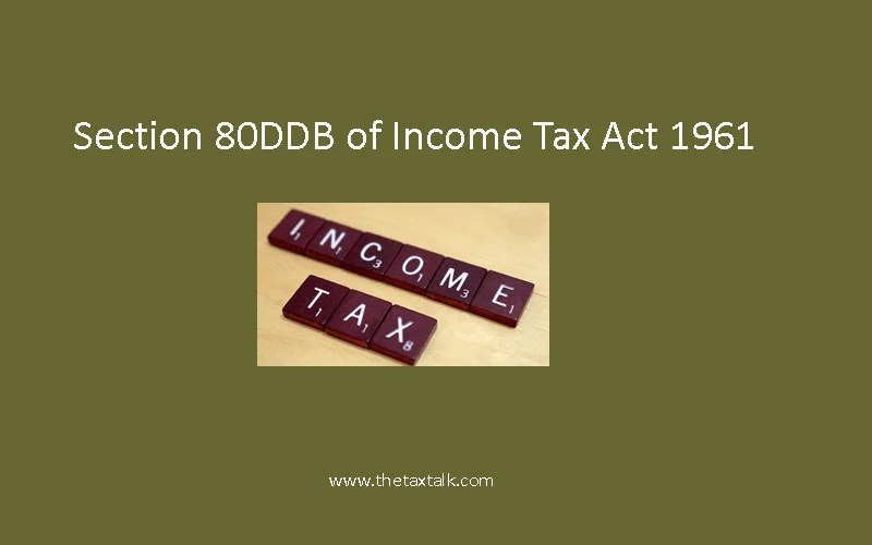 Section 80DDB of Tax Act 1961 Deduction is available