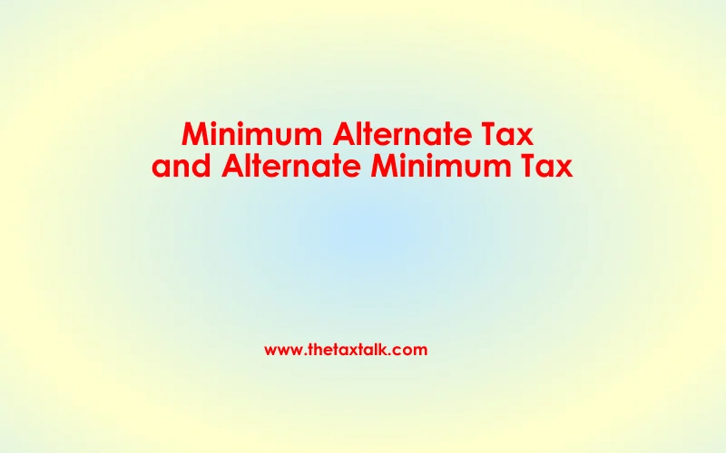 Minimum Alternate Tax and Alternate Minimum Tax.