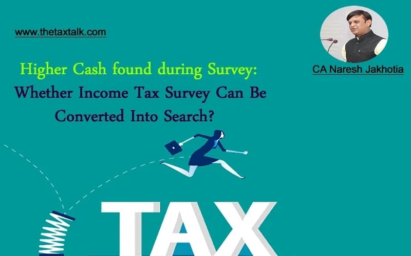Higher Cash found during Survey Whether Tax Survey Can Be