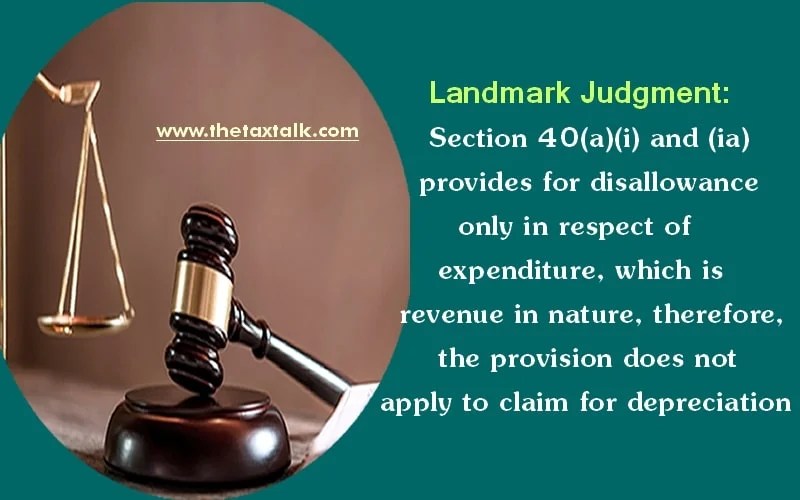 Landmark Judgment Section 40(a)(i) and (ia) provides for disallowance
