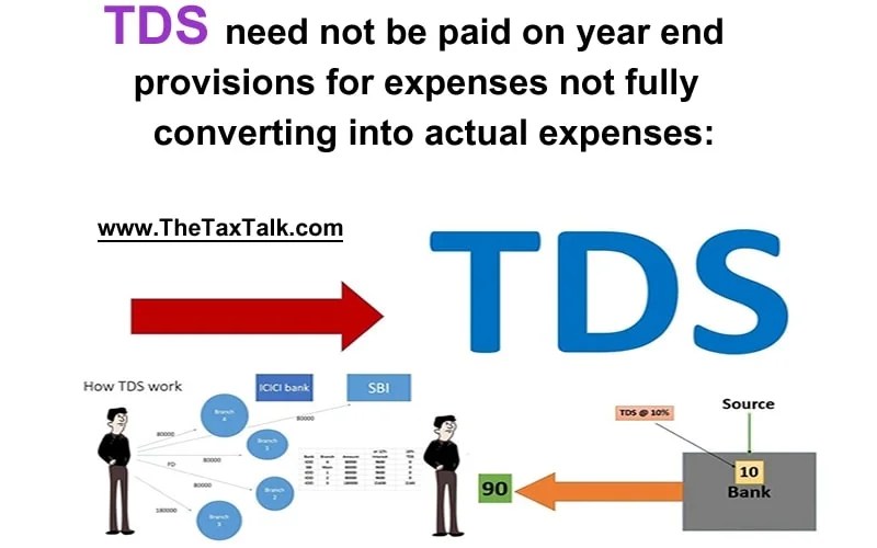 TDS need not be paid on year end provisions for expenses not fully