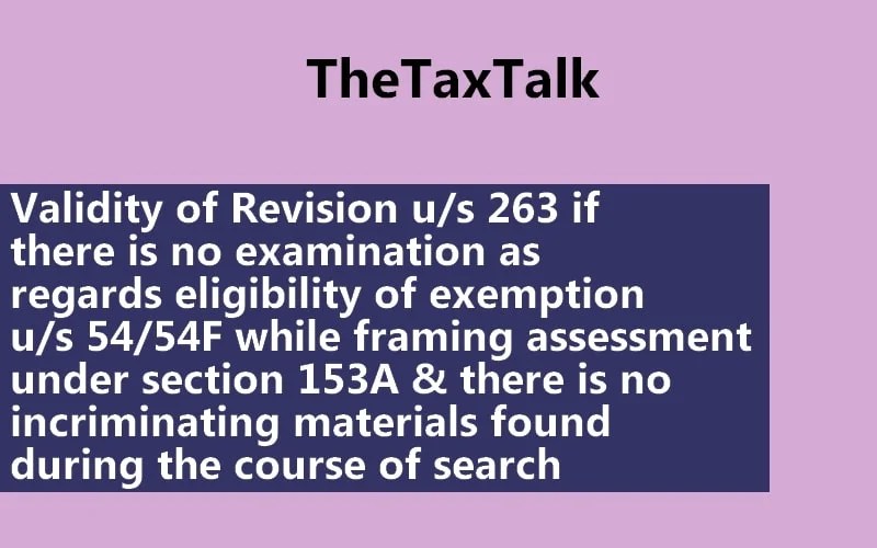 Validity of Revision u/s 263 if there is no examination as regards