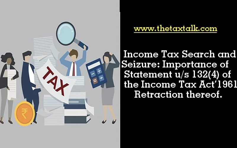 Tax Search and Seizure Importance of Statement u/s 132(4) of the