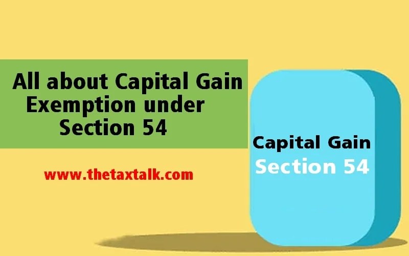 All about Capital Gain Exemption under Section 54