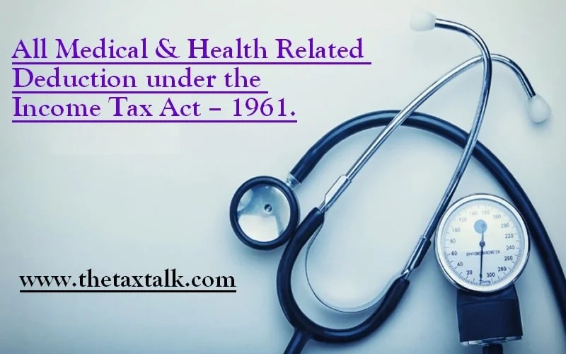 All Medical & Health Related Deduction under the
