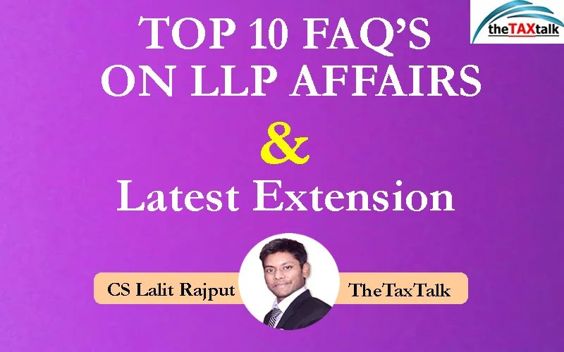 TOP 10 FAQ’S ON LLP AFFAIRS & Latest Extension