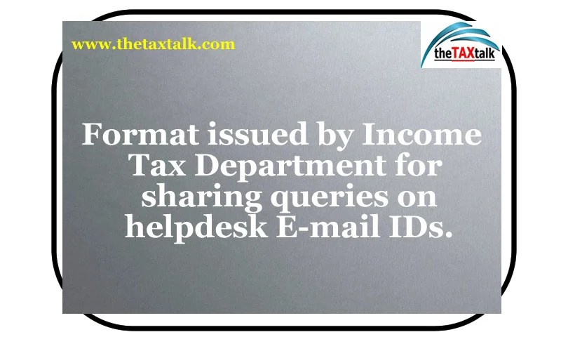 Format issued by Tax Department for sharing queries on helpdesk