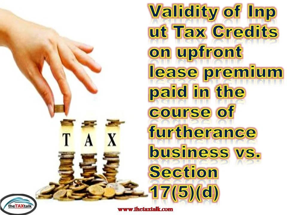 Validity of Input Tax Credits on upfront lease premium paid in the