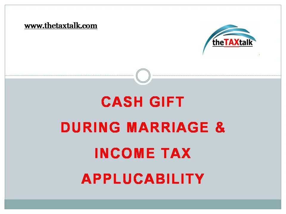 Cash gift during marriage & Tax Applucability