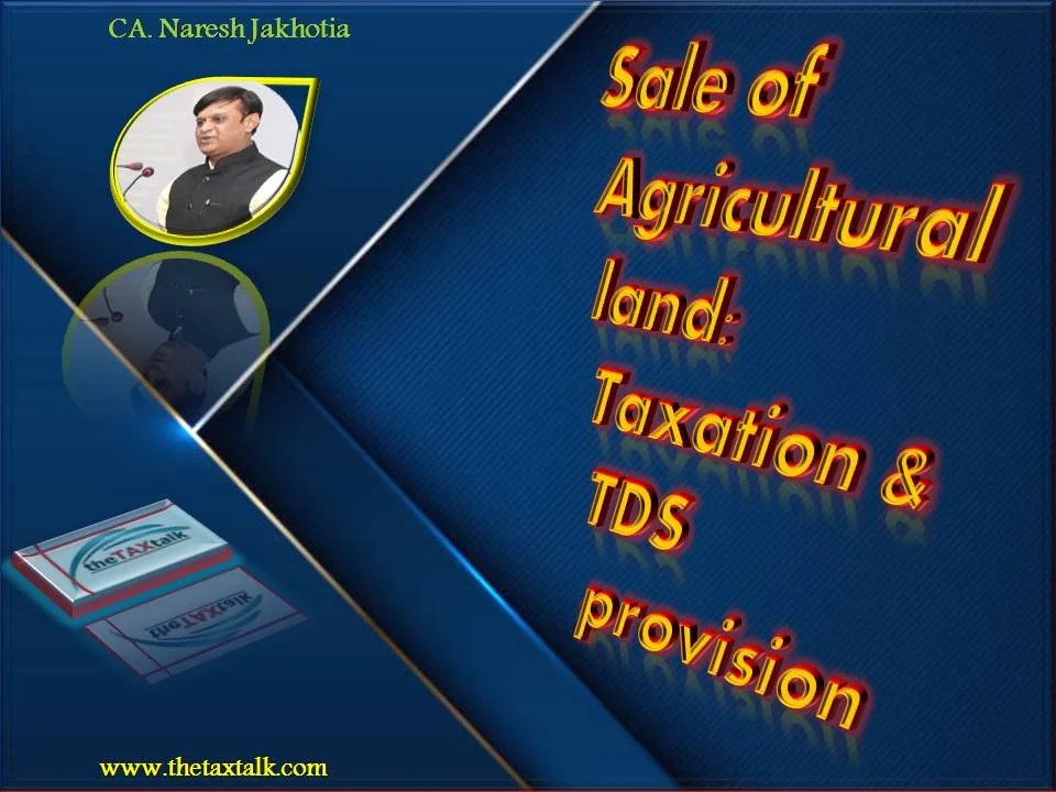 Sale of Agricultural land Taxation & TDS provision
