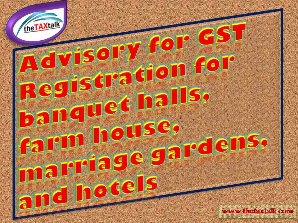 Advisory for GST Registration for banquet halls, farm house,