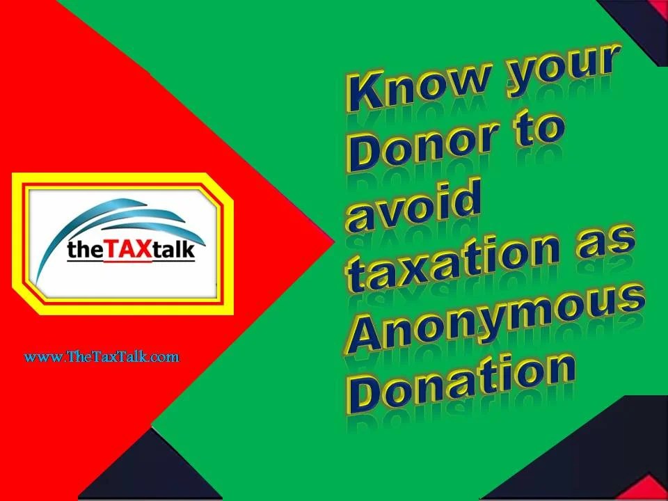 Know your Donor to avoid taxation as Anonymous Donation