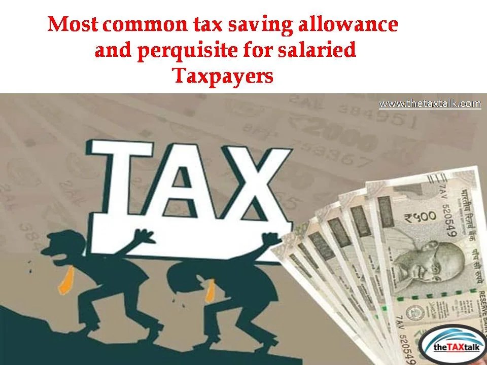 Most common tax saving allowance and perquisite for salaried Taxpayers