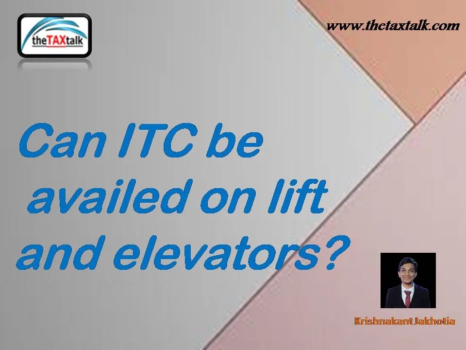 Can ITC be availed on lift and elevators?