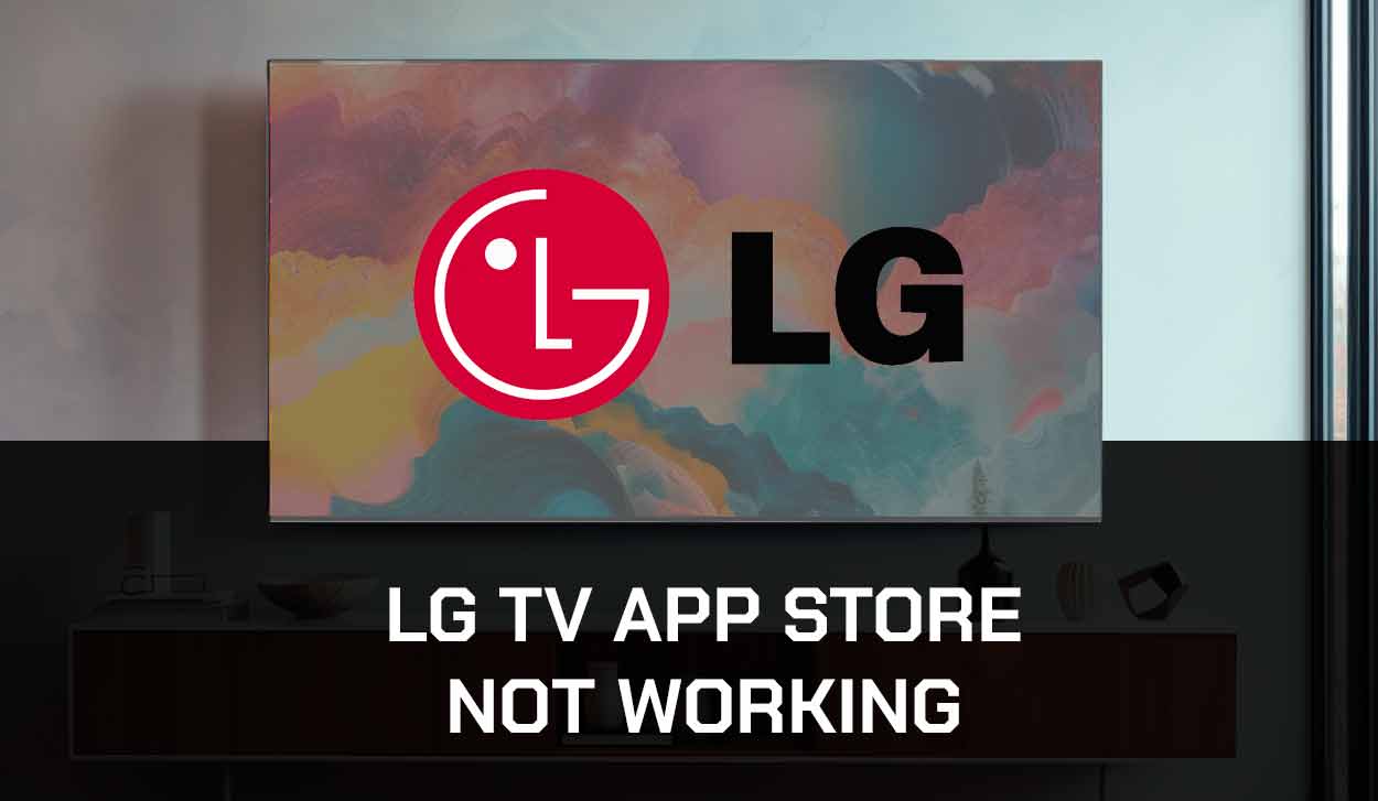 LG TV App Store Not Working (Easy Fixes!) The Tech Gorilla