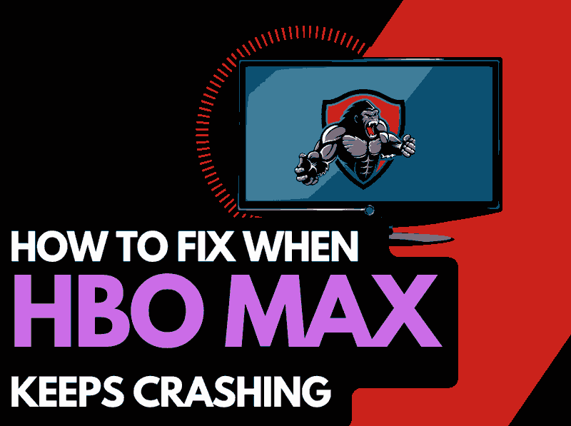 HBO Max Keeps Crashing (Try This!) The Tech Gorilla