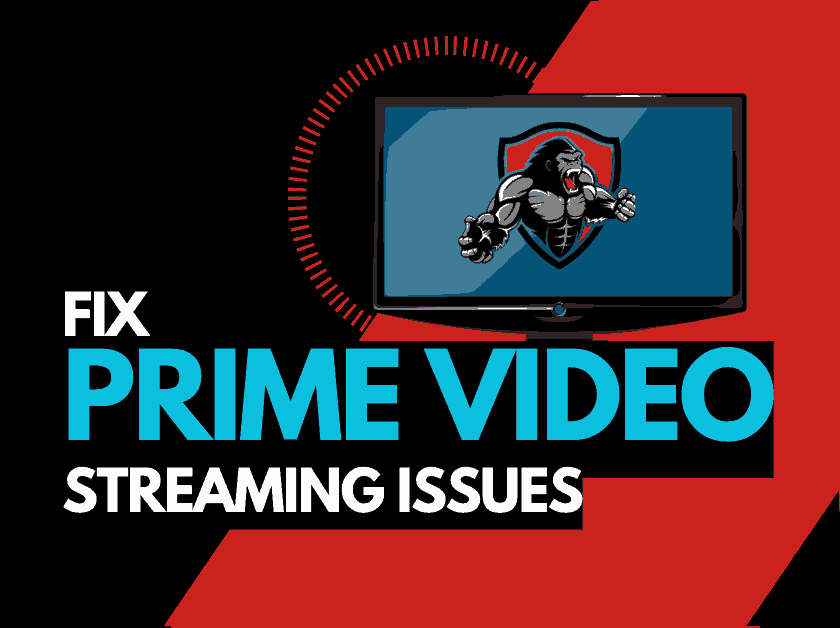 Amazon Prime Video Streaming Issues (Try This!) The Tech Gorilla