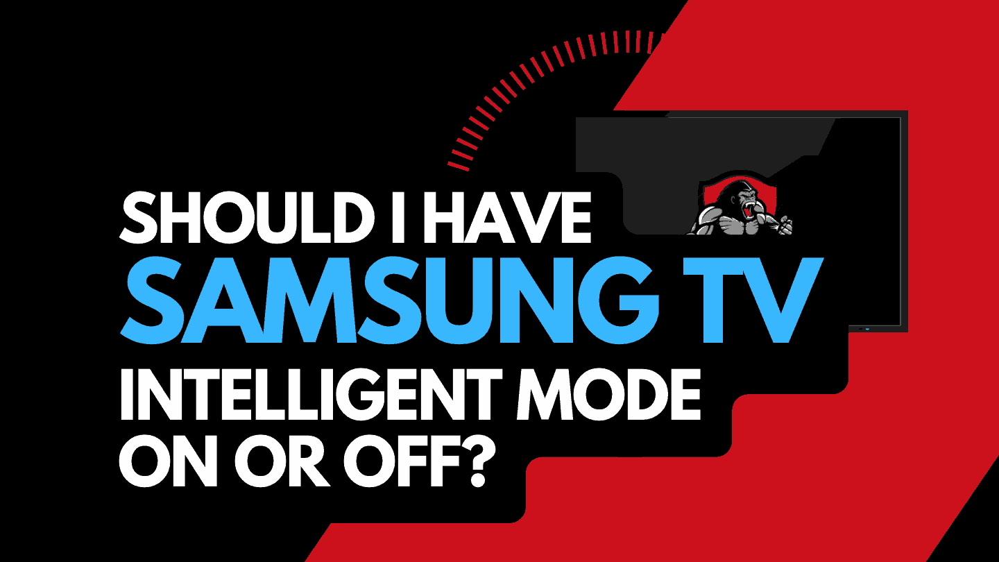 Samsung Intelligent Mode On or Off (Explained!) The Tech Gorilla