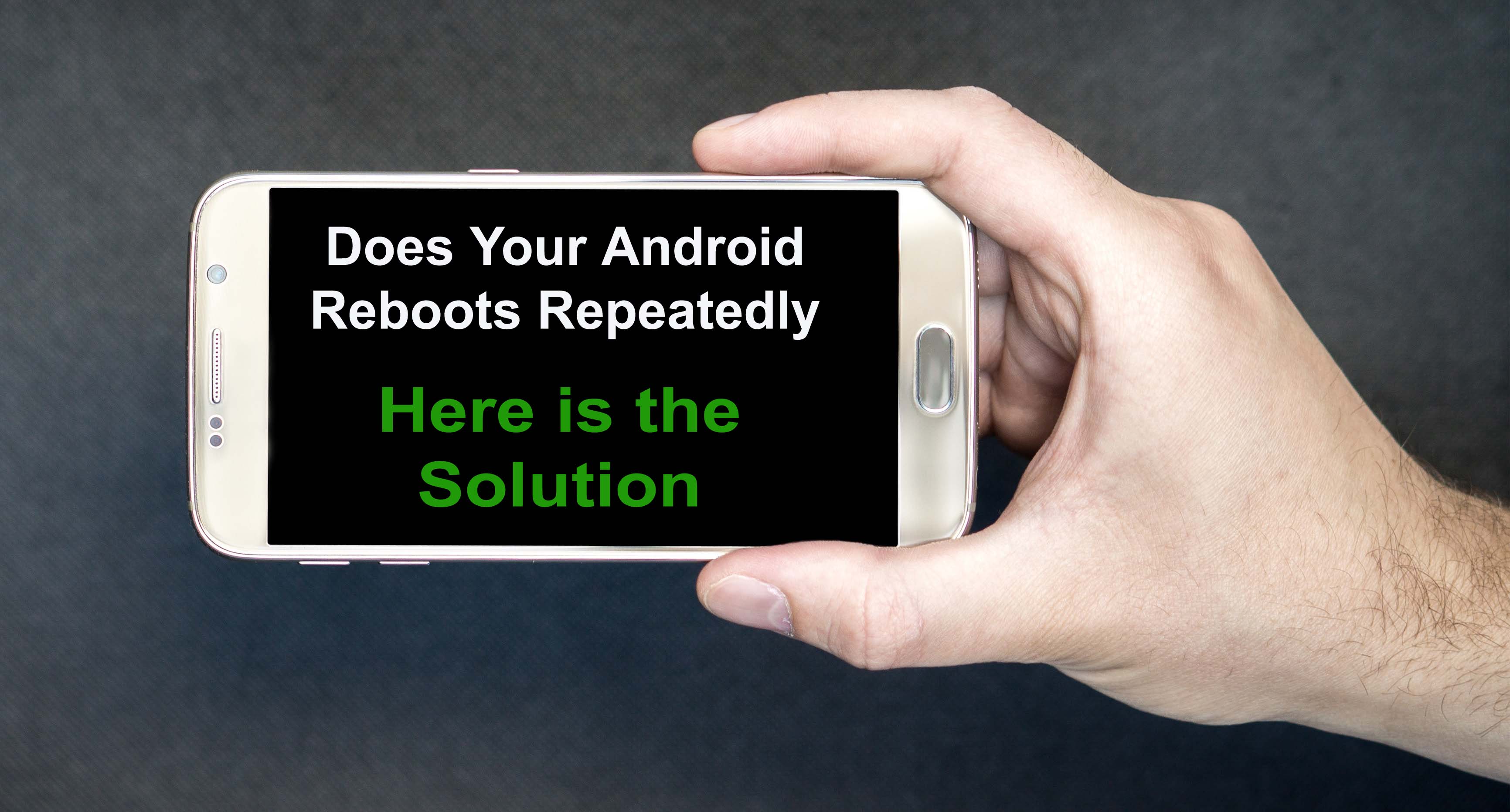 Does Your Android Phone Reboots Repeatedly Here Is Why
