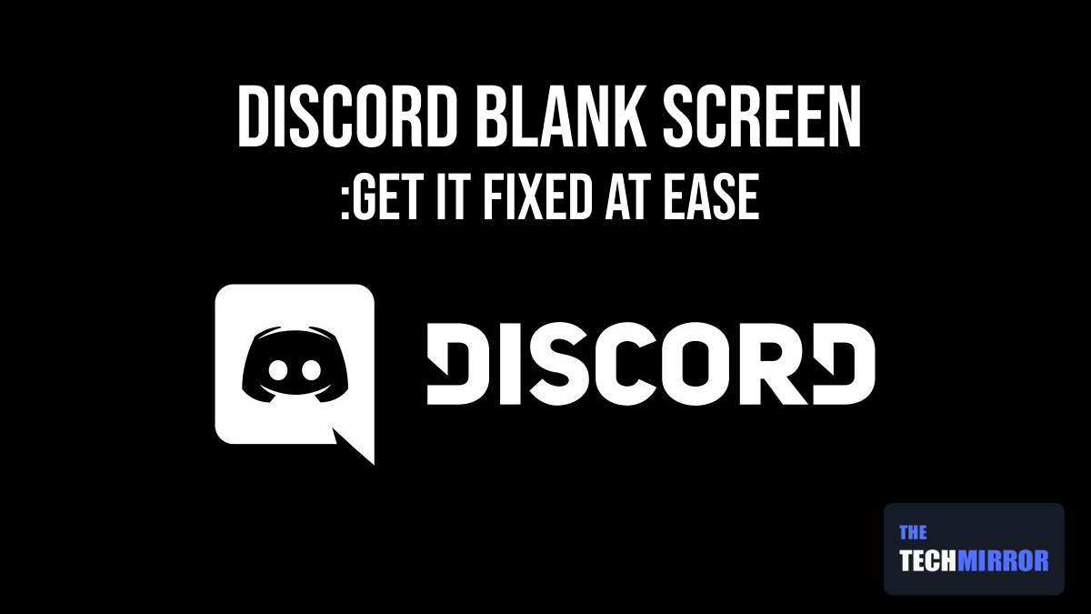 Discord Blank Screen Get It Fixed At Ease
